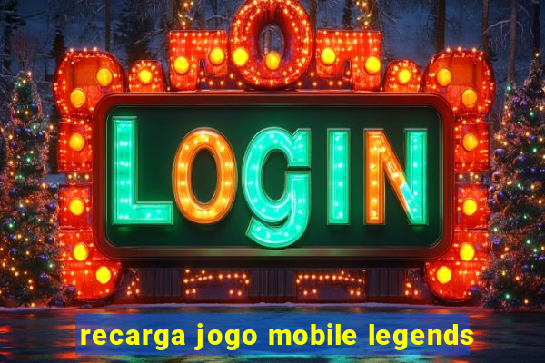 recarga jogo mobile legends